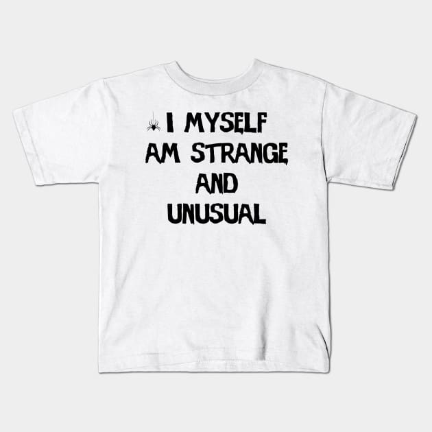 I Myself Am Strange And Unusual Kids T-Shirt by uglygiftideas